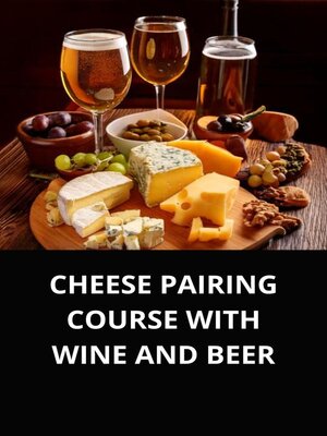 cover image of CHEESE PAIRING COURSE WITH WINE AND BEER